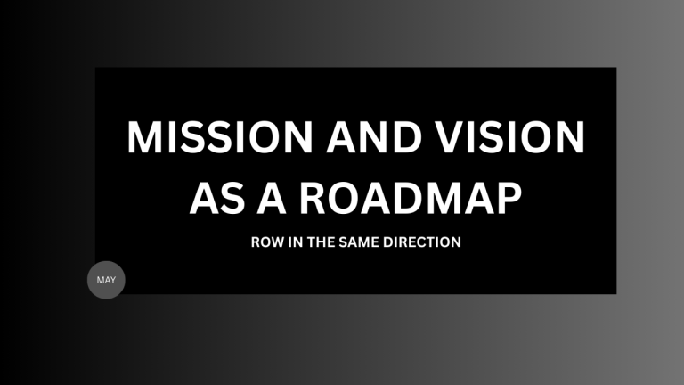 Mission and Vision as a Roadmap